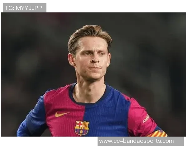 德容续约至2029年协议达成巴萨董事会预计将于近日批准